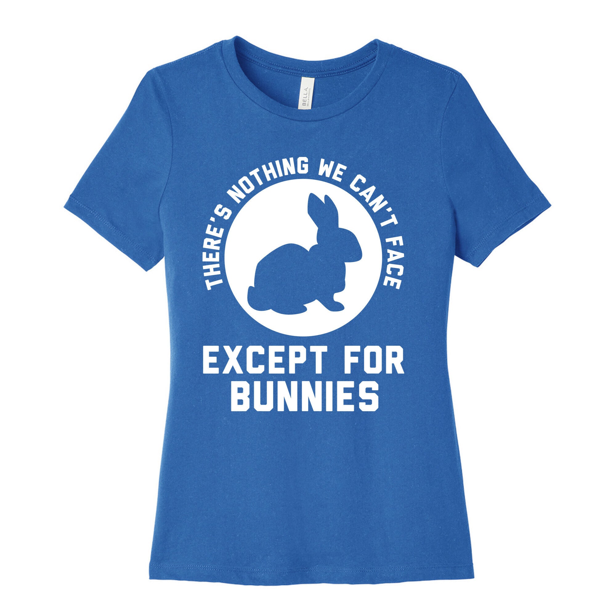 There's Nothing We Can't Face Except For Bunnies Women's Cotton Tee